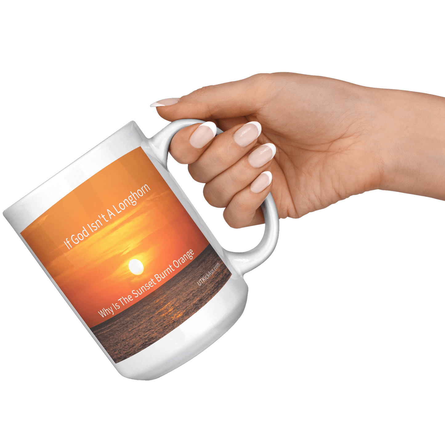 God Is A Longhorn MUG - UT KICK ASSFront/Back15ozwhite