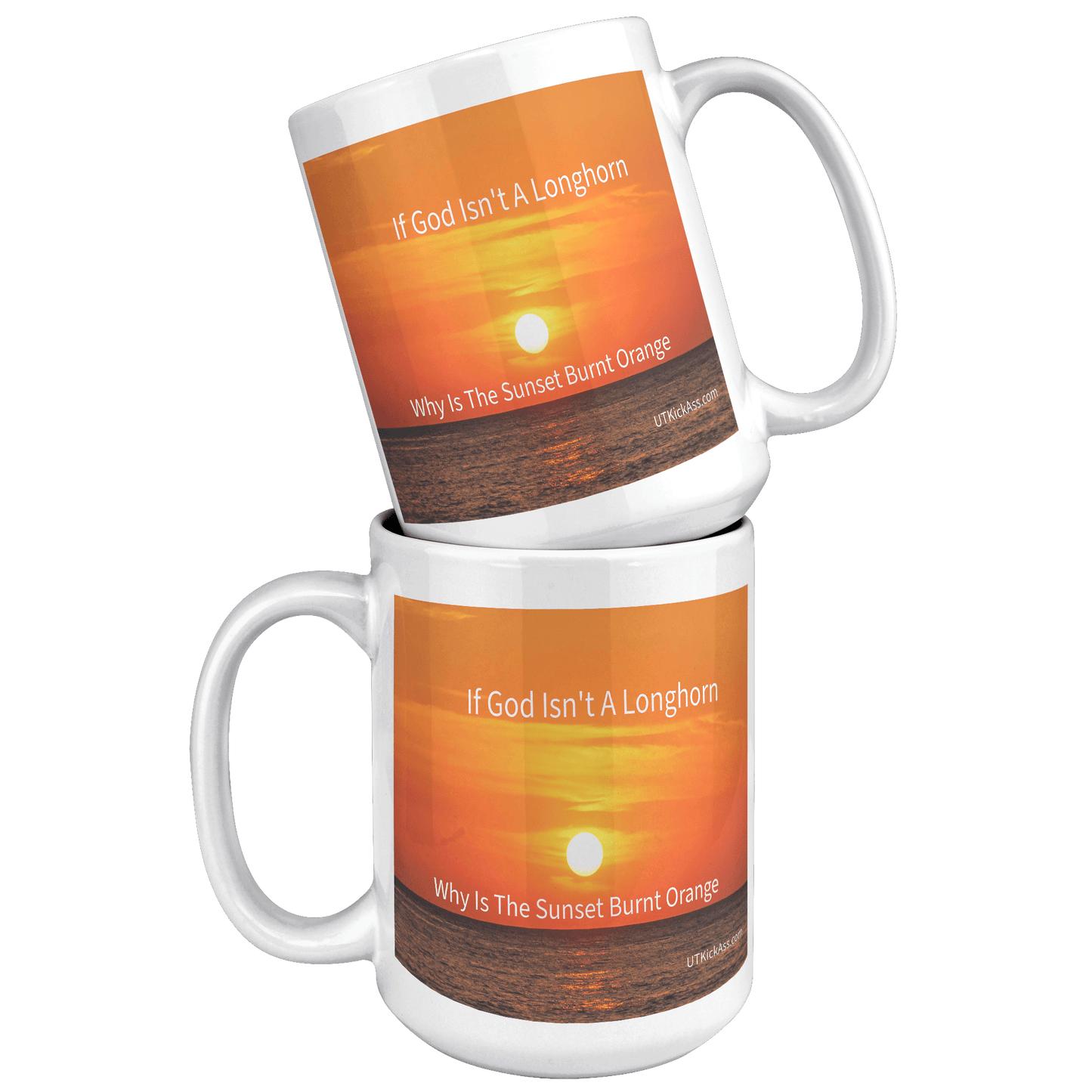God Is A Longhorn MUG - UT KICK ASSFront/Back15ozwhite