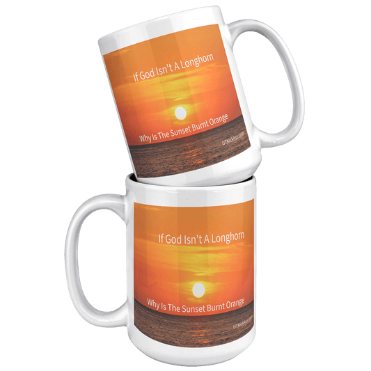 God Is A Longhorn MUG - UT KICK ASSFront/Back15ozwhite