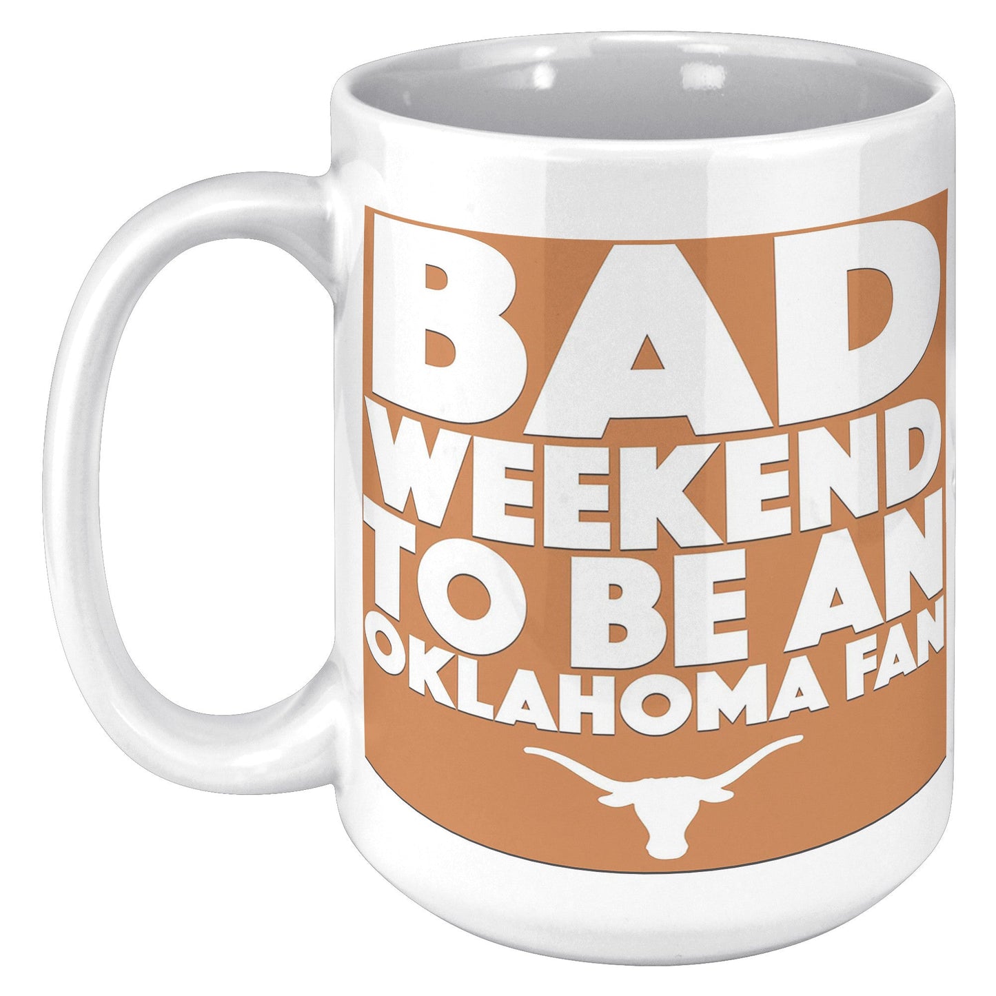 OU Bad Day Clock - UT KICK ASSFront/Back15ozwhite